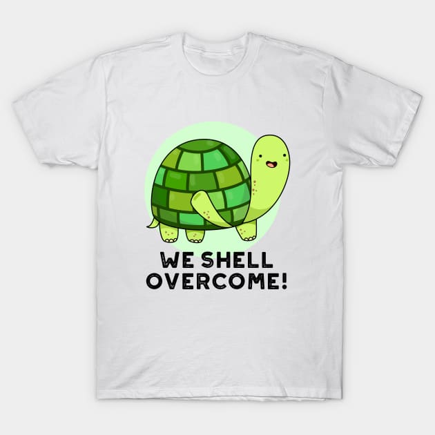 We Shell Overcome Cute Tortoise Pun T-Shirt by punnybone